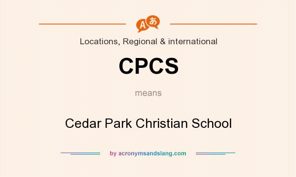 What does CPCS mean? It stands for Cedar Park Christian School