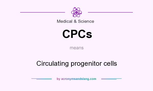What does CPCs mean? It stands for Circulating progenitor cells
