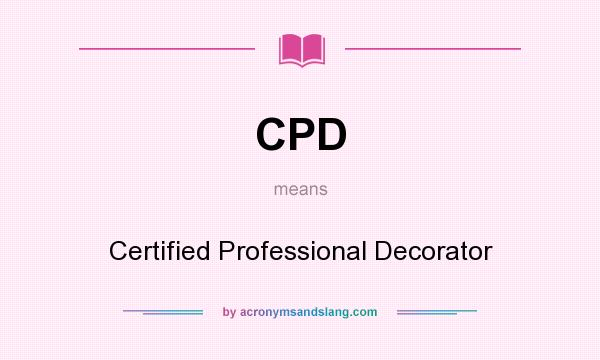 What does CPD mean? It stands for Certified Professional Decorator