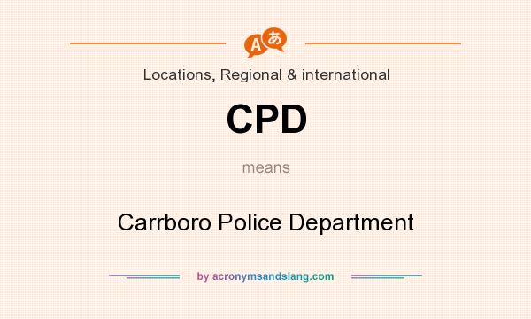 What does CPD mean? It stands for Carrboro Police Department