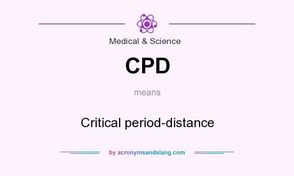 What does CPD mean? It stands for Critical period-distance
