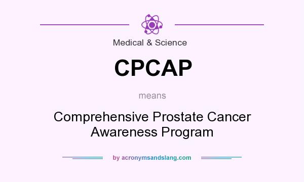 What does CPCAP mean? It stands for Comprehensive Prostate Cancer Awareness Program