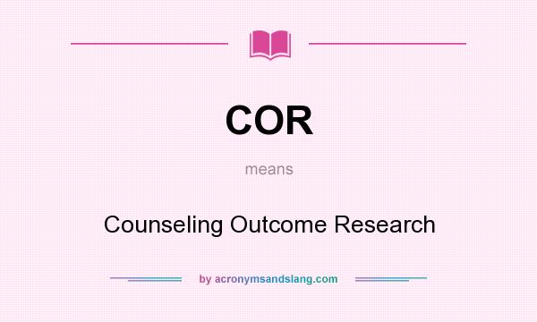 What does COR mean? It stands for Counseling Outcome Research