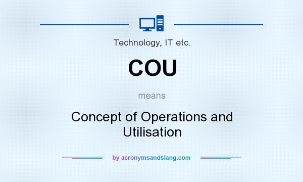 What does COU mean? It stands for Concept of Operations and Utilisation