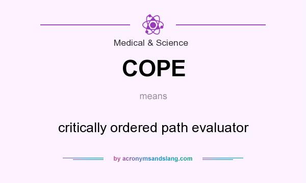 What does COPE mean? It stands for critically ordered path evaluator