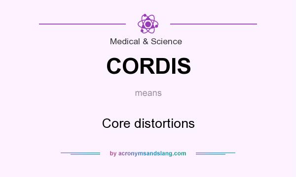 What does CORDIS mean? It stands for Core distortions