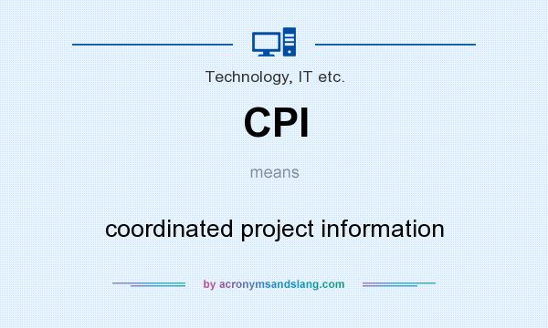 What does CPI mean? It stands for coordinated project information