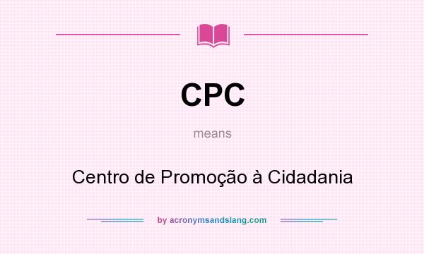 What does CPC mean? It stands for Centro de Promoção à Cidadania