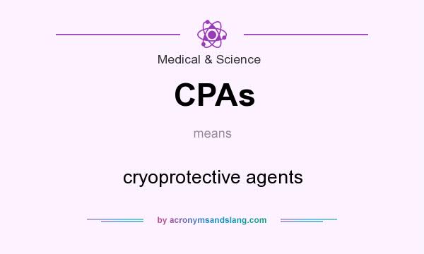 What does CPAs mean? It stands for cryoprotective agents