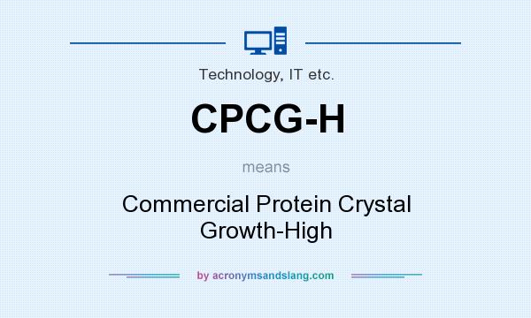What does CPCG-H mean? It stands for Commercial Protein Crystal Growth-High
