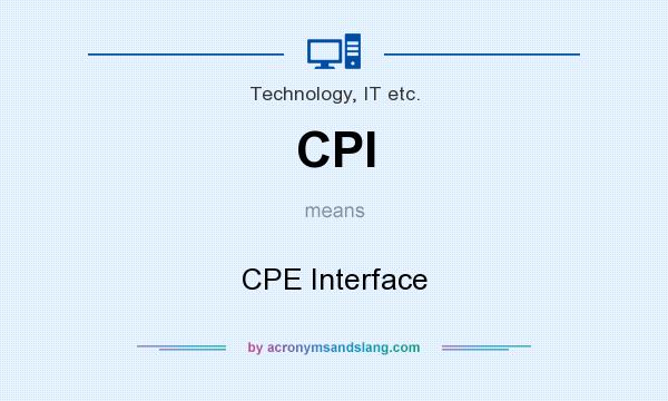 What does CPI mean? It stands for CPE Interface