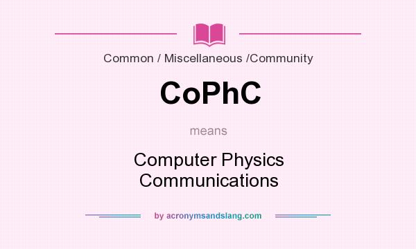 What does CoPhC mean? It stands for Computer Physics Communications