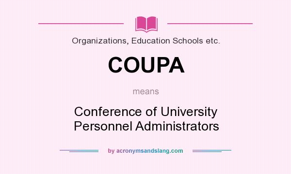 What does COUPA mean? It stands for Conference of University Personnel Administrators