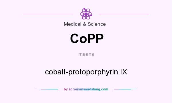 What does CoPP mean? It stands for cobalt-protoporphyrin IX