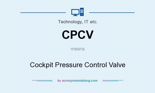 What does CPCV mean? It stands for Cockpit Pressure Control Valve