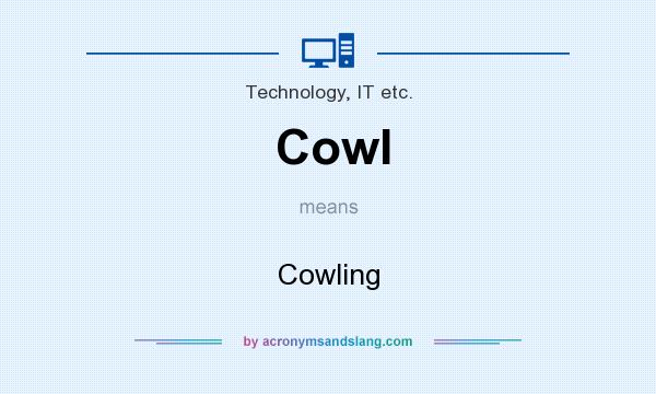 What does Cowl mean? It stands for Cowling