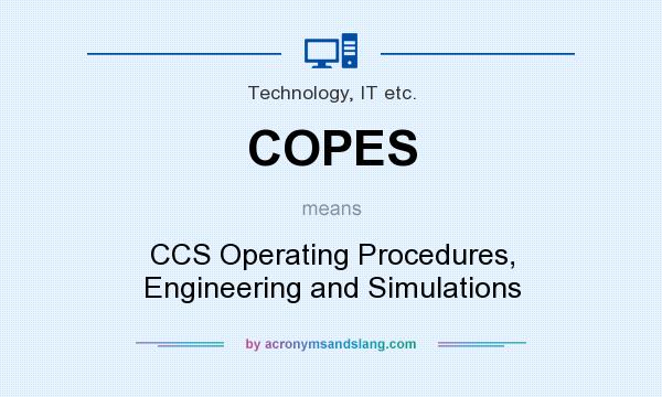What does COPES mean? It stands for CCS Operating Procedures, Engineering and Simulations