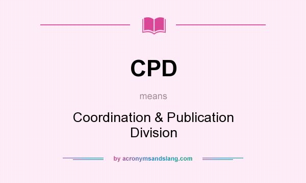 What does CPD mean? It stands for Coordination & Publication Division