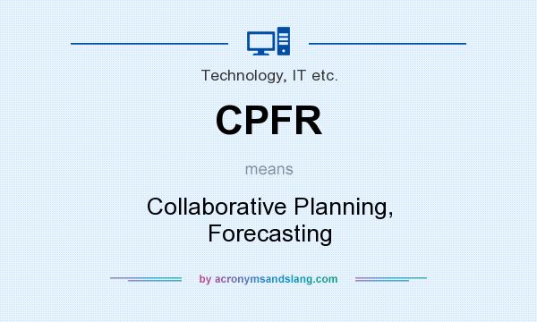 What does CPFR mean? It stands for Collaborative Planning, Forecasting