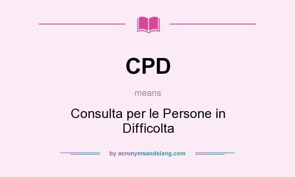 What does CPD mean? It stands for Consulta per le Persone in Difficolta