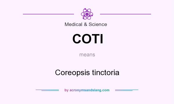 What does COTI mean? It stands for Coreopsis tinctoria