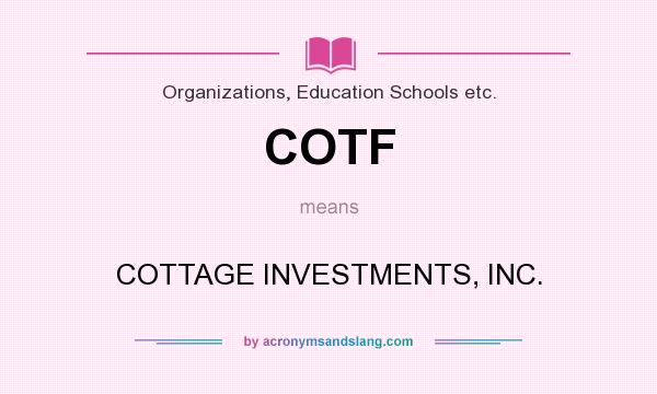 What does COTF mean? It stands for COTTAGE INVESTMENTS, INC.