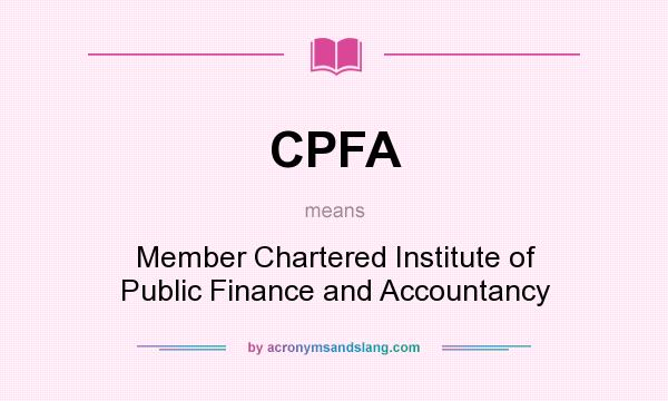 What does CPFA mean? It stands for Member Chartered Institute of Public Finance and Accountancy