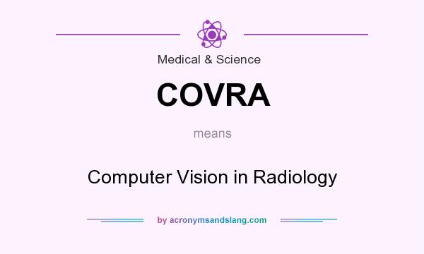 What does COVRA mean? It stands for Computer Vision in Radiology