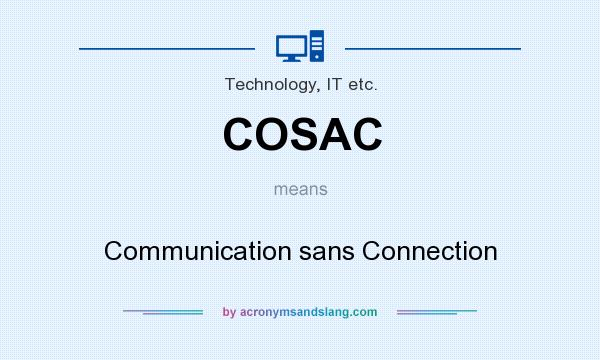 What does COSAC mean? It stands for Communication sans Connection