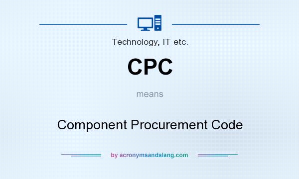 What does CPC mean? It stands for Component Procurement Code