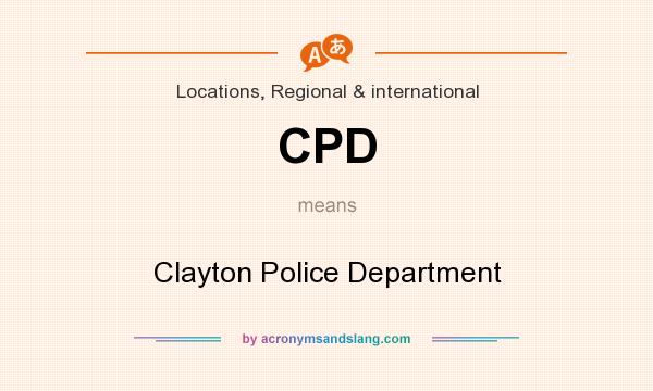 What does CPD mean? It stands for Clayton Police Department