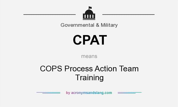 What does CPAT mean? It stands for COPS Process Action Team Training