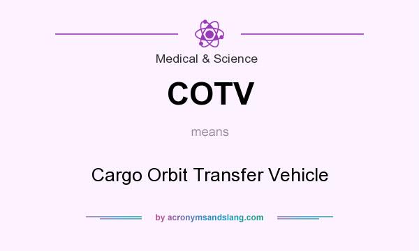 What does COTV mean? It stands for Cargo Orbit Transfer Vehicle