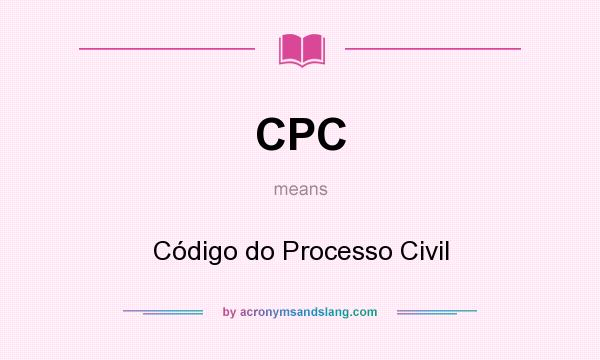 What does CPC mean? It stands for Código do Processo Civil