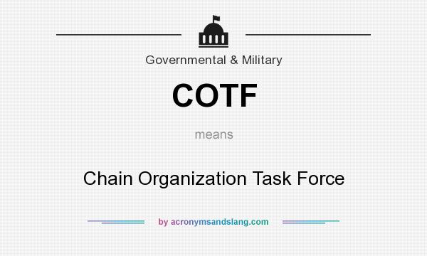 What does COTF mean? It stands for Chain Organization Task Force