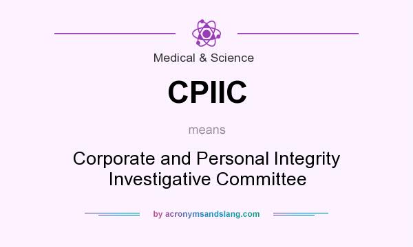 What does CPIIC mean? It stands for Corporate and Personal Integrity Investigative Committee
