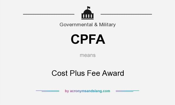 What does CPFA mean? It stands for Cost Plus Fee Award