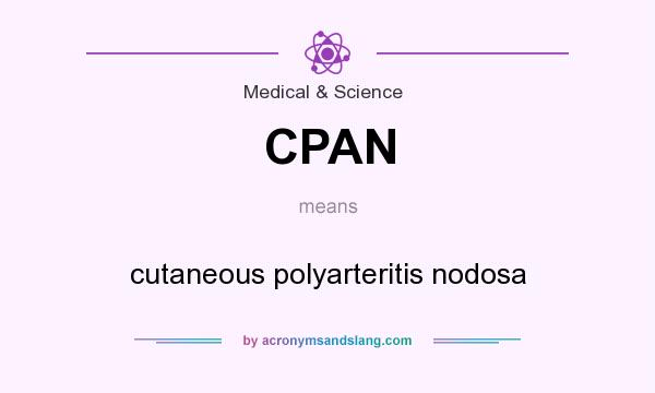 What does CPAN mean? It stands for cutaneous polyarteritis nodosa