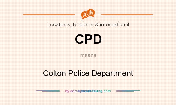 What does CPD mean? It stands for Colton Police Department