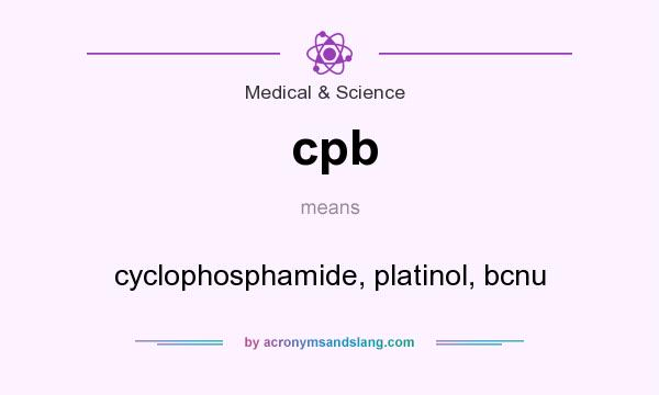 What does cpb mean? It stands for cyclophosphamide, platinol, bcnu