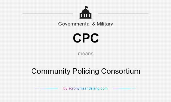 What does CPC mean? It stands for Community Policing Consortium