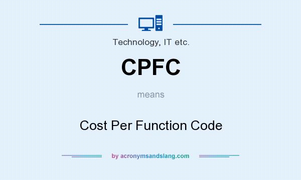 What does CPFC mean? It stands for Cost Per Function Code