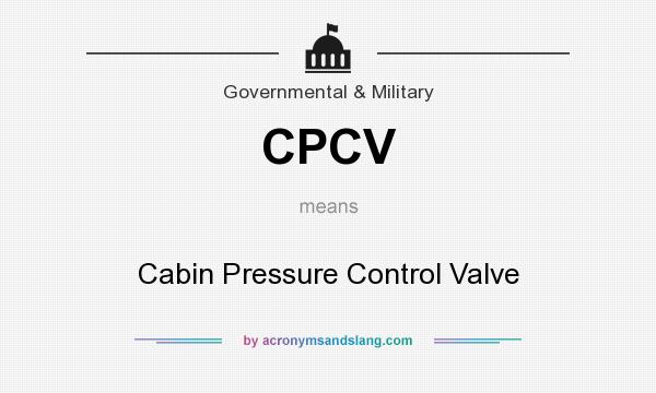 What does CPCV mean? It stands for Cabin Pressure Control Valve