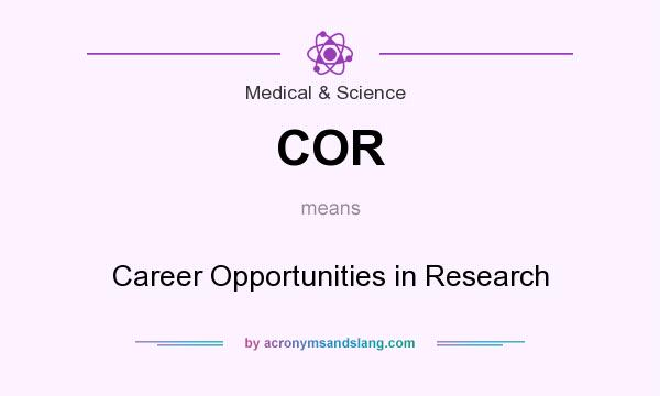 What does COR mean? It stands for Career Opportunities in Research