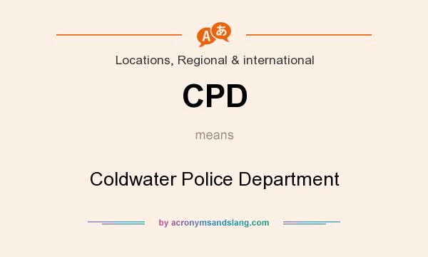 What does CPD mean? It stands for Coldwater Police Department
