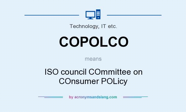 What does COPOLCO mean? It stands for ISO council COmmittee on COnsumer POLicy
