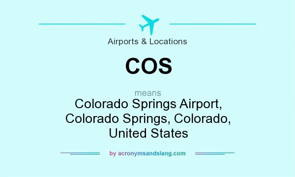 What does COS mean? It stands for Colorado Springs Airport, Colorado Springs, Colorado, United States
