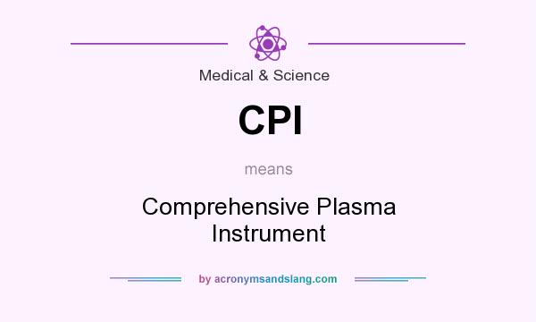 What does CPI mean? It stands for Comprehensive Plasma Instrument
