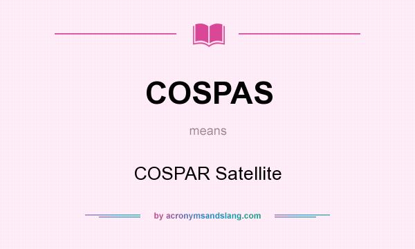 What does COSPAS mean? It stands for COSPAR Satellite
