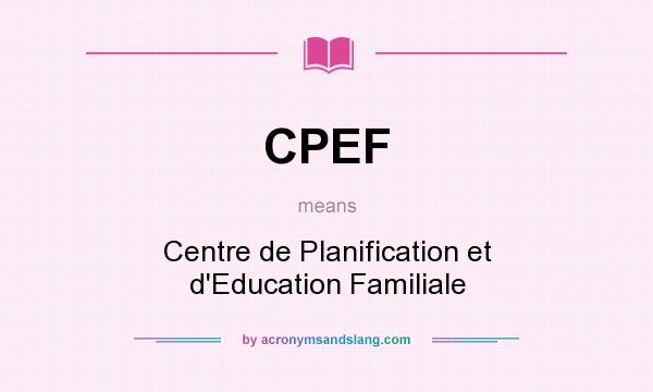 What does CPEF mean? It stands for Centre de Planification et d`Education Familiale